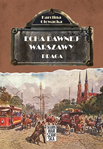 Echa dawnej Warszawy. Praga von Skarpa Warszawska