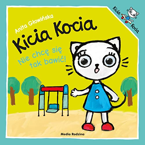 Kicia Kocia Nie chcę się tak bawić von Media Rodzina