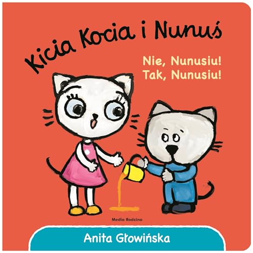 Kicia Kocia i Nunuś. Nie, Nunusiu! Tak, Nunusiu!