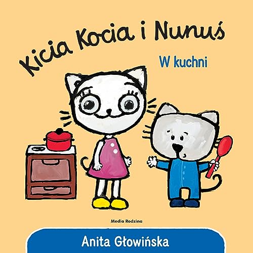 Kicia Kocia i Nunuś. W kuchni Kicia Kocia i Nunuś. W kuchni