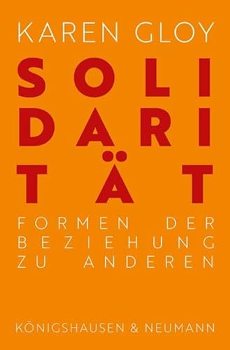 Solidarität: Formen der Beziehung zu Anderen von Königshausen & Neumann