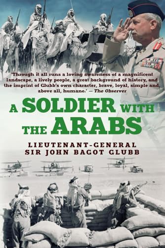 A Soldier with the Arabs (The Life of Glubb Pasha, Band 3)