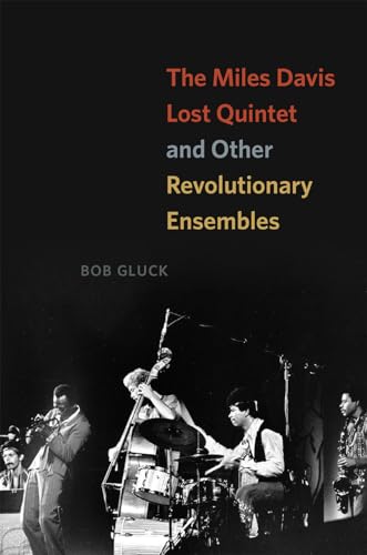 The Miles Davis Lost Quintet and Other Revolutionary Ensembles von University of Chicago Press