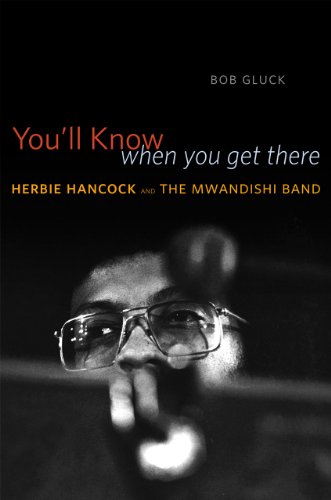 You'll Know When You Get There: Herbie Hancock and the Mwandishi Band von University of Chicago Press