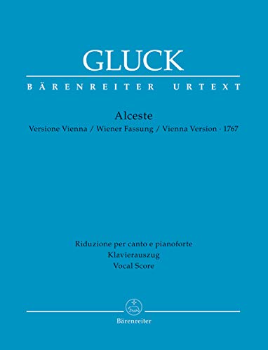 Alceste -Tragedia per musica in drei Akten- (Wiener Fassung 1767), Klavierauszug vokal, Urtextausgabe, BÄRENREITER URTEXT