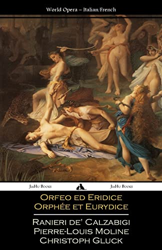 Orfeo ed Euridice/Orphée et Eurydice: Italian and French Libretti von Jiahu Books