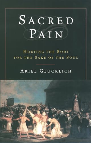 Sacred Pain: Hurting the Body for the Sake of the Soul von OUP USA