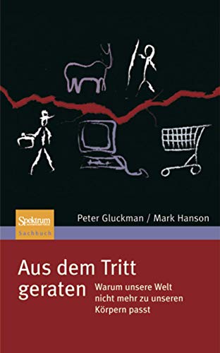 Aus dem Tritt geraten: Warum unsere Welt nicht mehr zu unseren Körpern passt von Spektrum Akademischer Verlag