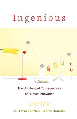 Ingenious - The Unintended Consequences of Human Innovation von Harvard University Press