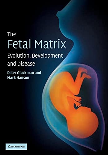 The Fetal Matrix: Evolution, Development and Disease The Fetal Matrix: Evolution, Development and Disease
