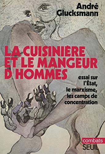 La Cuisinière et le mangeur d'hommes: Essai sur l'Etat, le marxisme, les camps de concentration