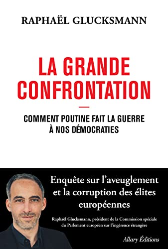 La Grande Confrontation - Comment Poutine fait la guerre à nos démocraties von ALLARY