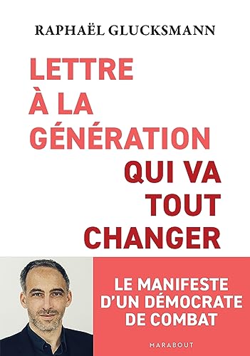 Lettre à la génération qui va tout changer: Le manifeste d'un démocrate de combat von MARABOUT