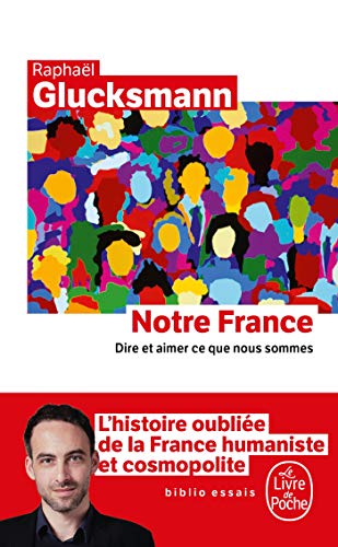 Notre France: Dire et aimer ce que nous sommes