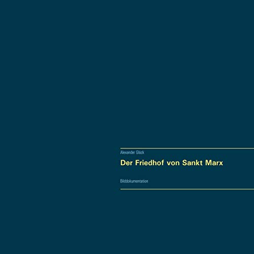 Der Friedhof von Sankt Marx. Vollständiger Reprint in Originalgröße.: Bilddokumentation von Books on Demand