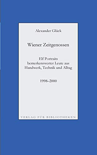 Wiener Zeitgenossen: Wolfgang Kubasta, Matscho / Andreas Steppan, Selfman / Günter Brödl / Gerda Theuermann, Bärennäherin / Richard Witzmann, ... Leute aus Handwerk, Technik und Alltag