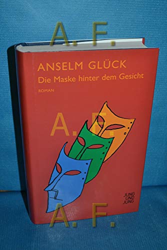 Die Maske hinter dem Gesicht: Roman