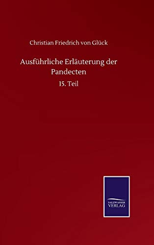 Ausführliche Erläuterung der Pandecten: 15. Teil von Salzwasser-Verlag Gmbh