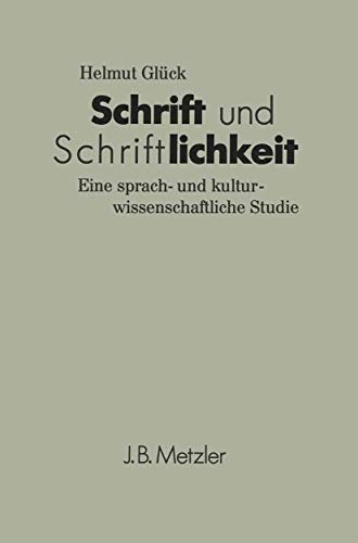 Schrift und Schriftlichkeit. Eine sprach- und kulturwissenschaftliche Studie von J.B. Metzler