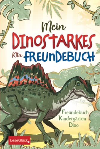 Mein dinostarkes Kita Freundebuch – Freundebuch Kindergarten Dino: Malen statt Schreiben! Das erste Dinosaurier Freundebuch, das Kita-Kinder (fast) ganz allein ausfüllen können