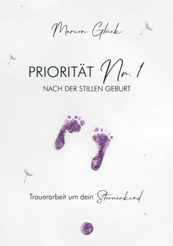 Priorität Nr. 1 nach der stillen Geburt: Trauerarbeit um dein Sternenkind