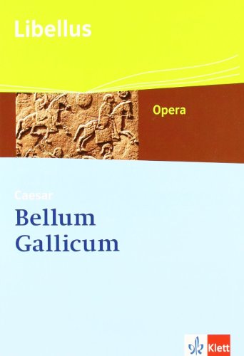 Bellum Gallicum. Caesar - Feldherr, Politiker, Vordenker: Textausgabe mit CD-ROM Klassen 9/10 (Libellus - Opera)