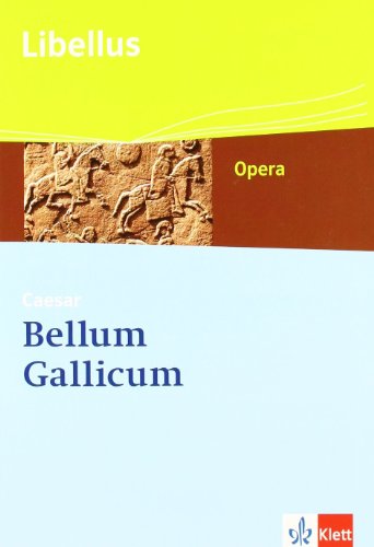 Bellum Gallicum. Caesar - Feldherr, Politiker, Vordenker: Textausgabe mit CD-ROM Klassen 9/10 (Libellus - Opera) von Klett