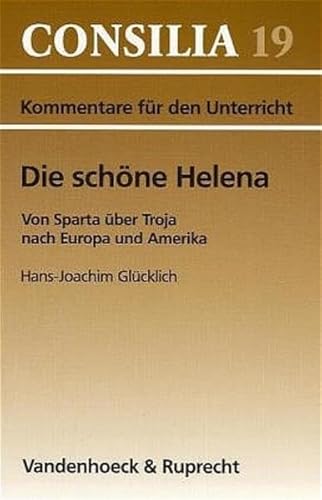 Die schöne Helena: Von Sparta über Troja nach Europa und Amerika. Lehrerkommentar (Consilia: Lehrerkommentare, Band 19)