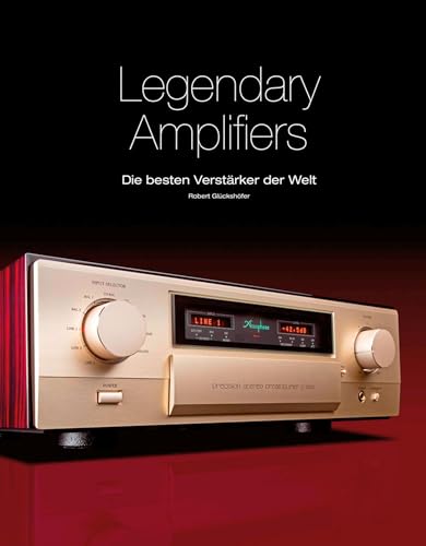 Legendary Amplifiers: Die besten Verstärker der Welt von Heel Verlag GmbH