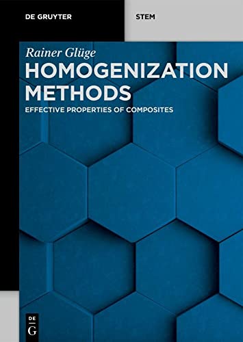 Homogenization Methods: Effective Properties of Composites (De Gruyter STEM) von de Gruyter