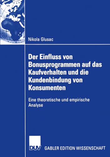 Der Einfluss von Bonusprogrammen auf das Kaufverhalten und die Kundenbindung von Konsumenten: Eine theoretische und empirische Analyse (Gabler Edition Wissenschaft) (German Edition)