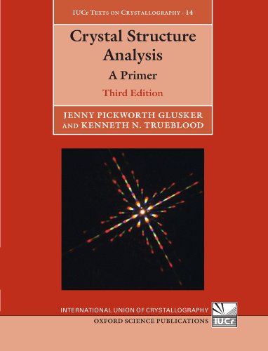 Crystal Structure Analysis: A Primer (Iucr Texts on Crystallography)