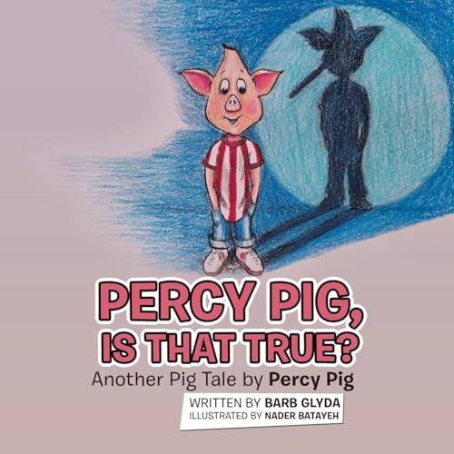 Percy Pig, Is That True?: Another Pig Tale by Percy Pig Percy Pig, Is That True?: Another Pig Tale by Percy Pig von Archway Publishing