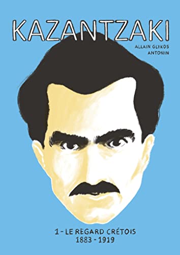 Kazantzaki 1 - Le regard crétois 1883-1919: Tome 1 von CAMBOURAKIS
