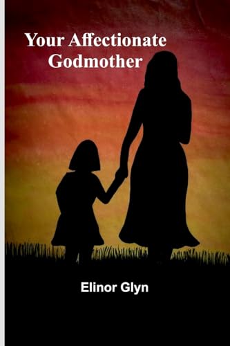 Your Affectionate Godmother von Alpha Edition