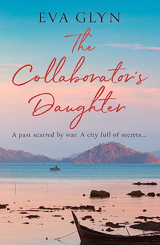 The Collaborator’s Daughter: Escape to Croatia and discover an untold story of heroism and sacrifice in this captivating historical novel for 2025 von One More Chapter