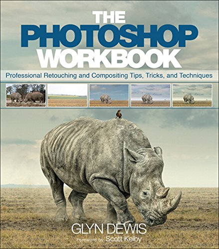 The Photoshop Workbook: Professional Retouching and Compositing Tips, Tricks, and Techniques von Peachpit Press
