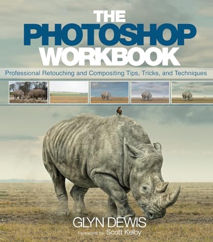 The Photoshop Workbook: Professional Retouching and Compositing Tips, Tricks, and Techniques von Peachpit Press