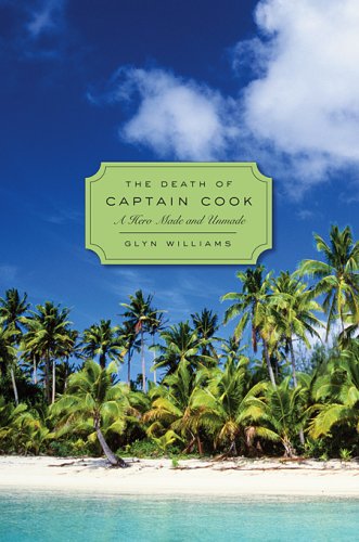 The Death of Captain Cook: A Hero Made and Unmade (Profiles in History) von HARVARD UNIV PR