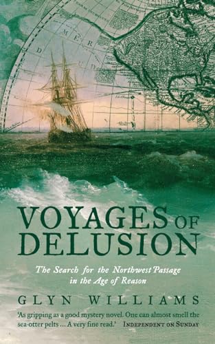VOYAGES OF DELUSION: The Search for the North West Passage in the Age of Reason