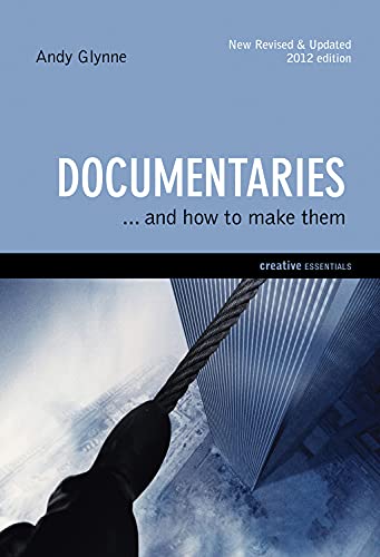 Documentaries: ...And How To Make Them (Creative Essentials)