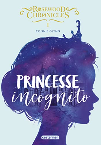 Rosewood Chronicles: Princesse incognito (1) von CASTERMAN