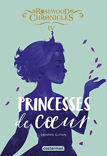 Rosewood Chronicles: Princesses de coeur (4)
