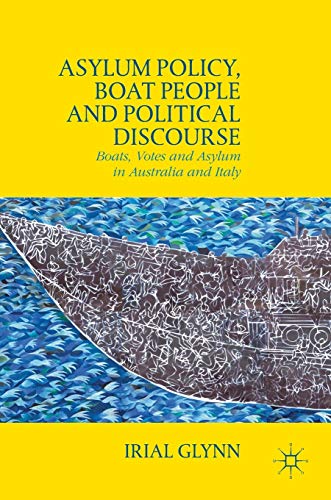 Asylum Policy, Boat People and Political Discourse: Boats, Votes and Asylum in Australia and Italy von MACMILLAN