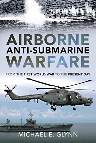 Airborne Anti-Submarine Warfare: From the First World War to the Present Day von Frontline Books