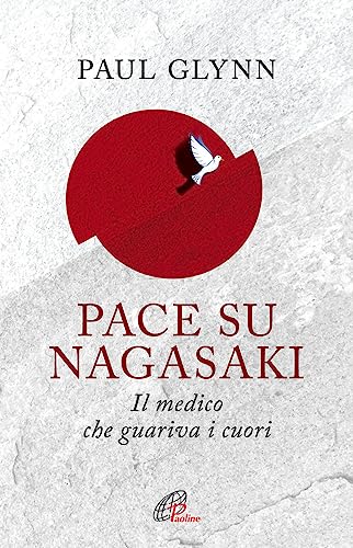 Pace su Nagasaki! Il medico che guariva i cuori (Uomini e donne, Band 156)