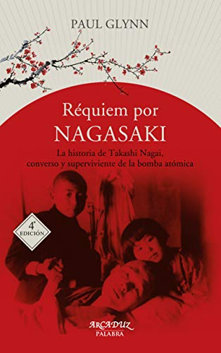 Réquiem por Nagasaki : la historia de Takashi Nagai, converso y superviviente a la bomba atómica (Arcaduz, Band 113) von Palabra