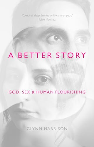 A Better Story: God, Sex And Human Flourishing von IVP