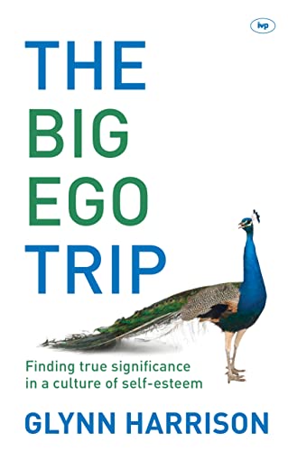 The Big Ego Trip: Finding True Significance In A Culture Of Self-Esteem