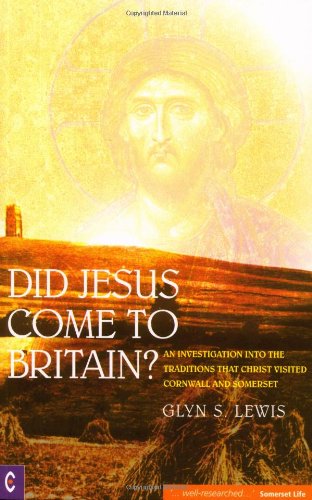 Did Jesus Come to Britain?: An Investigation into the Traditions That Christ Visited Cornwall and Somerset von Clairview Books